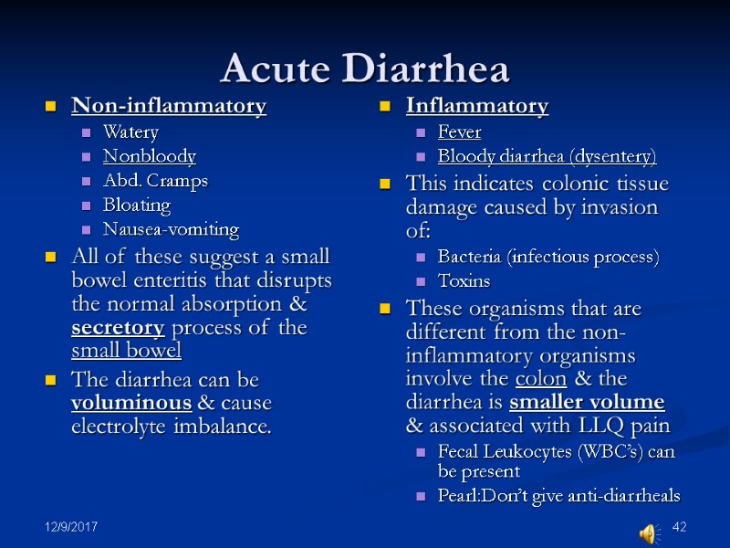 12/9/2017 42 Acute Diarrhea Non-inflammatory Watery Nonbloody Abd. Cramps Bloating Nausea-vomiting All of these